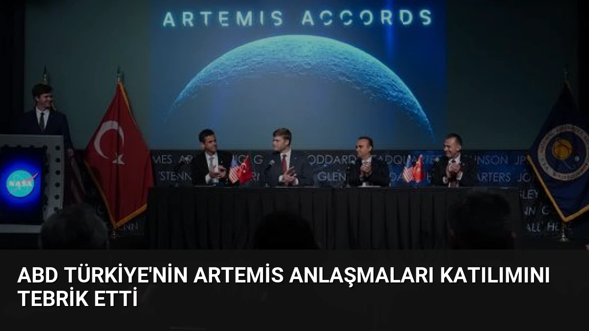 ABD Türkiye’nin Artemis Anlaşmaları Katılımını Tebrik Etti