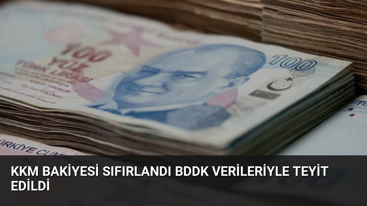 KKM Bakiyesi Sıfırlandı BDDK Verileriyle Teyit Edildi