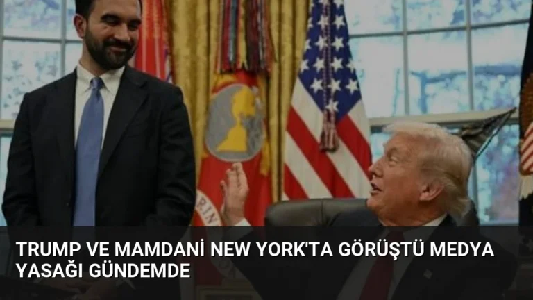Trump ve Mamdani New York’ta Görüştü Medya Yasağı Gündemde