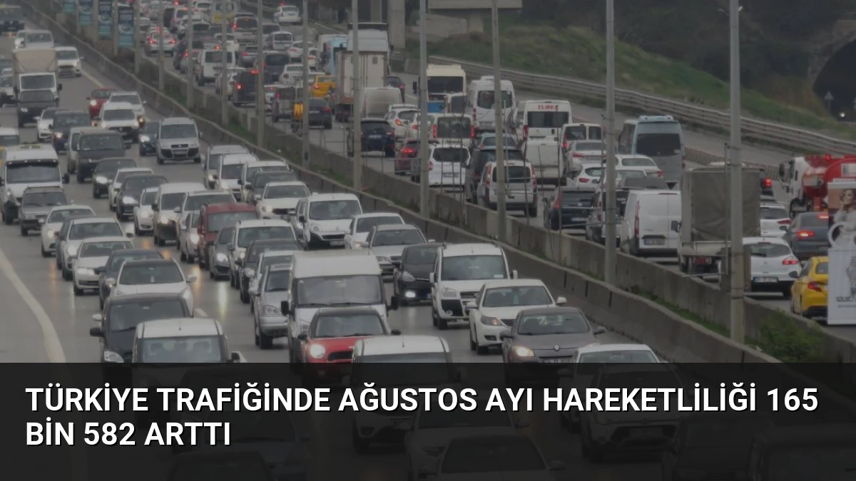 Türkiye Trafiğinde Ağustos Ayı Hareketliliği 165 Bin 582 Arttı