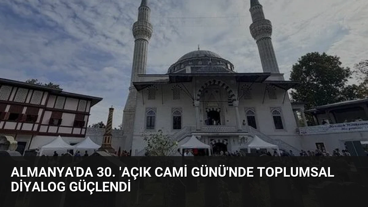 Almanya’da 30. ‘Açık Cami Günü’nde Toplumsal Diyalog Güçlendi