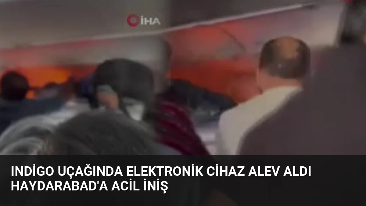 IndiGo Uçağında Elektronik Cihaz Alev Aldı Haydarabad’a Acil İniş