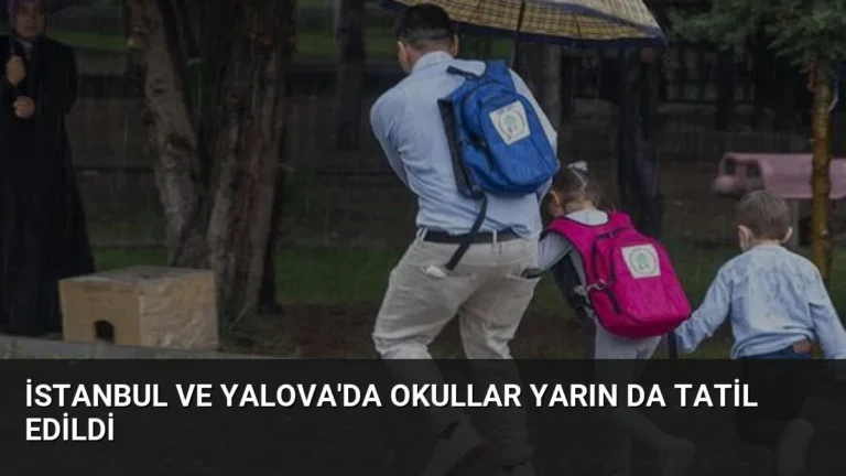 İstanbul ve Yalova’da Okullar Yarın da Tatil Edildi