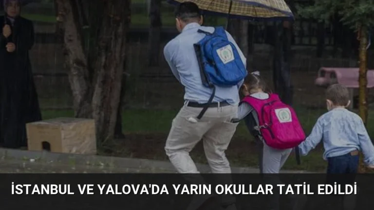 İstanbul ve Yalova’da Yarın Okullar Tatil Edildi